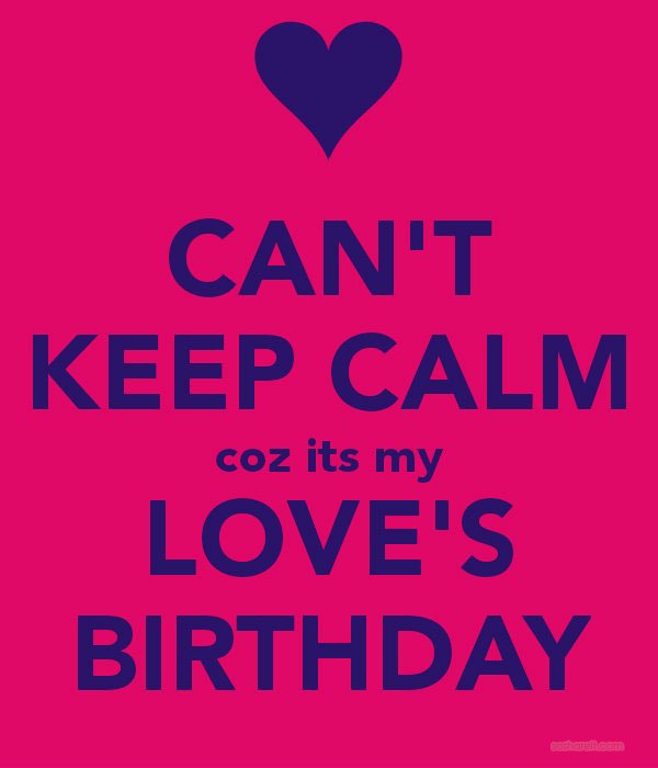 My birthday love перевод. Happy Birthday my Love картинки. Картинка с надписью Happy Birthday my Love. Keep Calm its my Birthday картинки. Happy Birthday my Love my King.